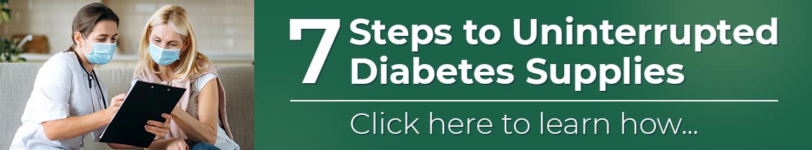 7 Steps to Uninterrupted Diabetes Supplies.
